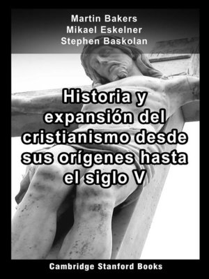 cover image of Historia y expansión del cristianismo desde sus orígenes hasta el siglo V